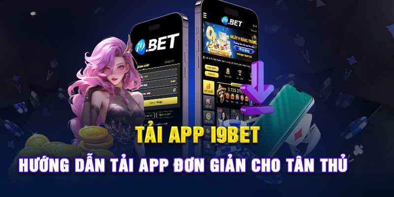 huong dan cach tai app i9bet ve may dien thoai chi tiet