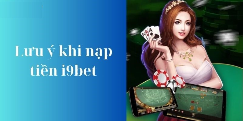 nap tien i9bet luu y