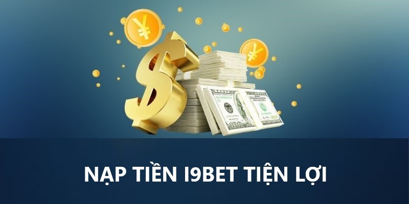 nap tien i9bet tien loi