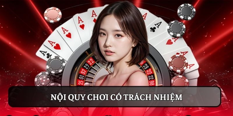 noi quy choi co trach nhiem