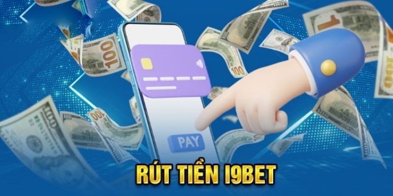 rut tien i9bet nhanh chong