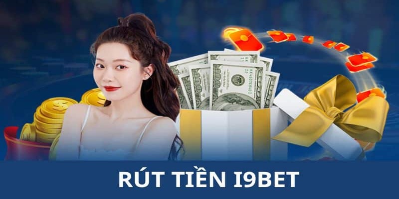 rut tien i9bet quy trinh